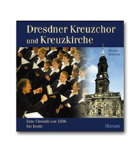 Dresdner Kreuzchor und Kreuzkirche: Eine Chronik von 1206 bis heute