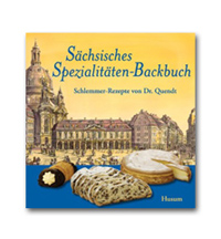 Sächsisches Spezialitäten-Backbuch: Schlemmer-Rezepte von Dr. Quendt